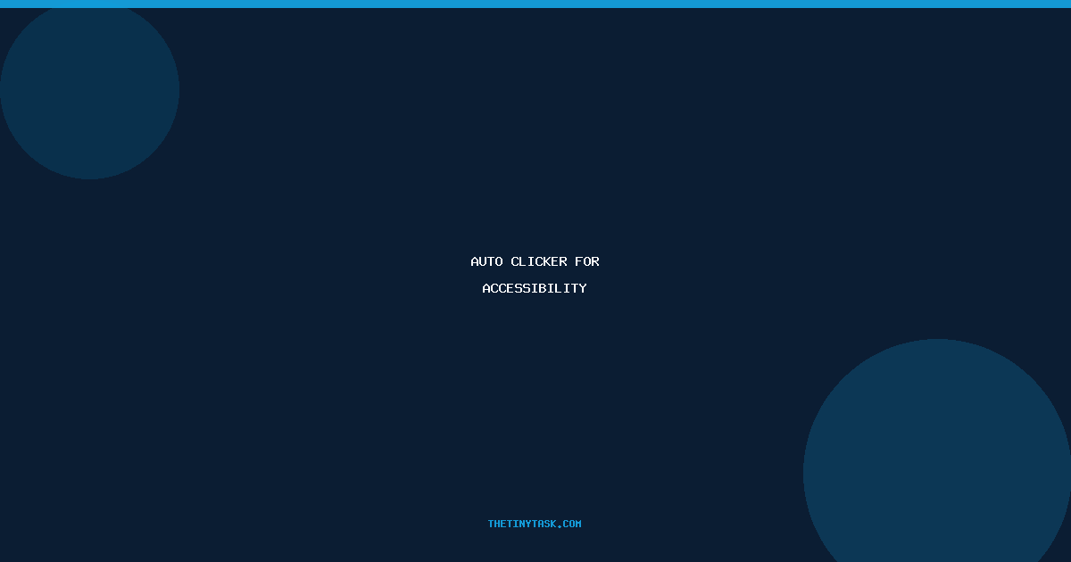 Auto Clicker for Accessibility: Reduce Strain and Automate Clicks